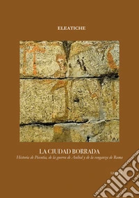 La ciudad borrada. Historia de Picentia, de la guerra de Aníbal y de la venganza de Roma libro
