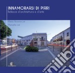 Innamorarsi di Pirri. Bellezze d'architettura e d'arte libro