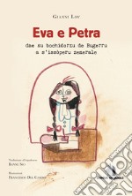 Eva e Petra dae su bochidorzu de Bugerru a s'issòperu zenerale. Ediz. sarda e italiana. Con ebook libro