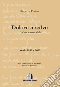 Dolore a salve-Dolore chena dolu. Testo sardo e italiano libro