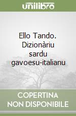Ello Tando. Dizionàriu sardu gavoesu-italianu libro