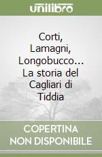 Corti, Lamagni, Longobucco... La storia del Cagliari di Tiddia