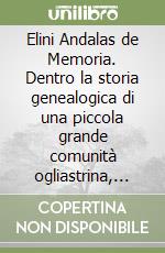 Elini Andalas de Memoria. Dentro la storia genealogica di una piccola grande comunità ogliastrina, passando dalla porta dell'anima libro