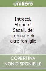 Intrecci. Storie di Sadali, dei Lobina e di altre famiglie libro