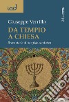 Da tempio a chiesa. Breve storia di una fede condivisa libro