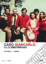 Caro Giancarlo. Lettere a un amico libro