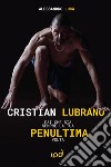 Cristian Lubrano. Fai che sia sempre la tua penultima volta libro