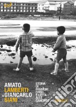 Amato Lamberti e Giancarlo Siani. Storia di passioni civili e lotta alle camorre libro