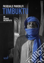 Timbuktu. Un viaggio incompiuto