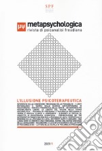 Metapsychologica. Rivista di psicanalisi freudiana. L'illusione psicoterapeutica (2021) libro