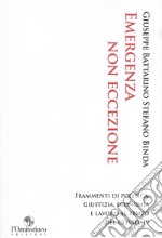 Emergenza non eccezione. Frammenti di politica, giustizia, economia e lavoro al tempo del Covid-19 libro