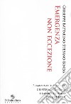 Emergenza non eccezione. Frammenti di politica, giustizia, economia e lavoro al tempo del Covid-19 libro