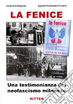 La fenice. Una testimonianza del neofascismo milanese