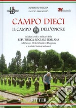 Campo Dieci. Il Campo dell'onore. I caduti civili e militari della Repubblica Sociale Italiana nel Campo 10 del Cimitero Maggiore e in altri Cimiteri milanesi libro