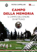 Campo della Memoria. Il Campo dell'Onore di Nettuno libro