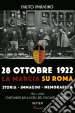 28 ottobre 1992. La marcia su Roma. Storia, immagini, memorabilia. Ediz. illustrata libro