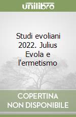 Studi evoliani 2022. Julius Evola e l'ermetismo