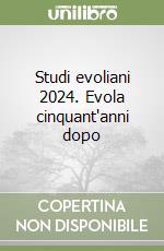 Studi evoliani 2024. Evola cinquant'anni dopo