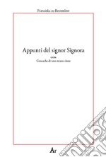 Appunti del signor Signora. Ossia cronache di uno strano rione libro