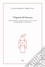 I signori di Soissons. Egidio, Siagrio e la dissoluzione dell'ultimo lembo dell'Impero Romano D'Occidente