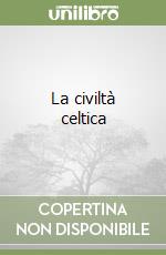 La civiltà celtica libro