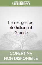 Le res gestae di Giuliano il Grande libro