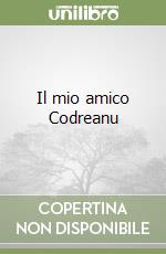 Il mio amico Codreanu