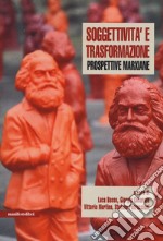 Soggettività e trasformazione. Prospettive marxiane libro