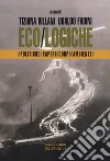 Eco/logiche. Politiche, saperi e corpi nel tempo della crisi ambientale libro di Villani T. (cur.) Fadini U. (cur.)