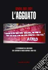 Genova 2001-2021. L'agguato. Le testimonianze dal libro bianco libro