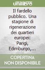 Il fardello pubblico. Una stagione di rigenerazione dei quartieri europei: Parigi, Edimburgo, Torino (1982-2008)