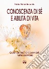 Conoscenza di sé e abilità di vita. Quando inizi a osservarti, tutto cambia libro