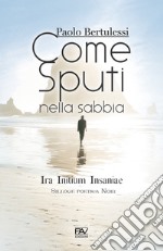 Come sputi nella sabbia. Ira initium insaniae libro