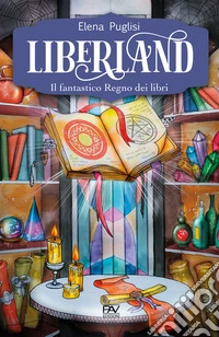 Liberland. Il fantastico Regno dei libri libro