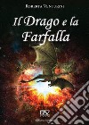 Il drago e la farfalla libro di Venturini Roberta