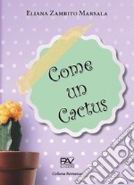 Come un cactus libro