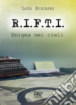 R.I.F.T.I. Enigma nei cieli