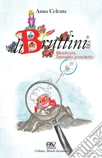 Brachyura, l'intrepido granchietto. LiBruttini libro