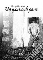 Un giorno di pane libro