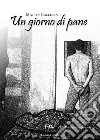 Un giorno di pane libro