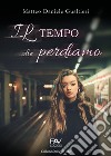 Il tempo che perdiamo libro