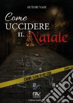 Come uccidere il Natale libro