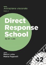 Attrazione viscerale. Muovi i fili emotivi del tuo prospect come un burattinaio sfruttando le 11 debolezze della mente umana. Vol. 2 libro