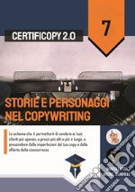 Storie e personaggi nel copywriting. Lo schema che ti permetterà di vendere ai tuoi clienti più spesso, a prezzi più alti e più a lungo, a prescindere dalle imperfezioni del tuo copy e dalle offerte della concorrenza libro