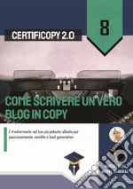 Come scrivere un vero blog in copy. E trasformarlo nel tuo più potente alleato per posizionamento, vendita e lead generation libro