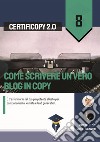 Come scrivere un vero blog in copy. E trasformarlo nel tuo più potente alleato per posizionamento, vendita e lead generation libro