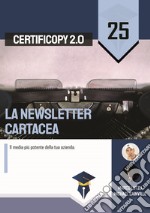 La newsletter cartacea. Il media più potente della tua azienda libro