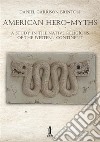 American hero-myths. A study in the native religions of the western continent libro