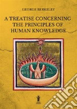 A treatise concerning the principles of human knowledge. Ediz. integrale libro