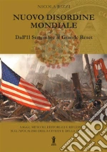 Nuovo Disordine Mondiale: dall'11 Settembre al Grande Reset. Saggi, articoli, editoriali e riflessioni sull'apocalisse della civiltà e della democrazia libro